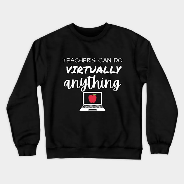 Teachers Can Do Virtually Anything Crewneck Sweatshirt by BlueSkyGiftCo